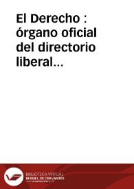 El Derecho : órgano oficial del directorio liberal independiente del Estado | Biblioteca Virtual Miguel de Cervantes