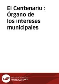 El Centenario : Órgano de los intereses municipales | Biblioteca Virtual Miguel de Cervantes