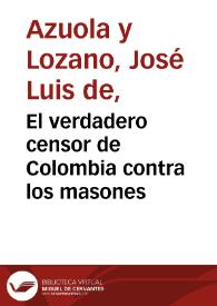 El verdadero censor de Colombia contra los masones | Biblioteca Virtual Miguel de Cervantes