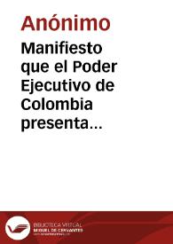 Manifiesto que el Poder Ejecutivo de Colombia presenta a la República y al mundo : sobre los acontecimientos de Venezuela, desde el 30 de abril del presente año de 1826 | Biblioteca Virtual Miguel de Cervantes