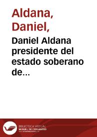 Daniel Aldana presidente del estado soberano de Cundinamarca | Biblioteca Virtual Miguel de Cervantes