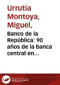 Banco de la República: 90 años de la banca central en Colombia | Biblioteca Virtual Miguel de Cervantes