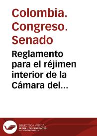 Reglamento para el réjimen interior de la Cámara del Senado de la Nueva Granada | Biblioteca Virtual Miguel de Cervantes