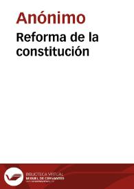Reforma de la constitución | Biblioteca Virtual Miguel de Cervantes