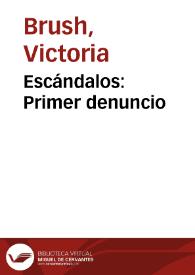 Escándalos: Primer denuncio | Biblioteca Virtual Miguel de Cervantes