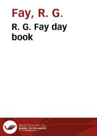 R. G. Fay day book | Biblioteca Virtual Miguel de Cervantes