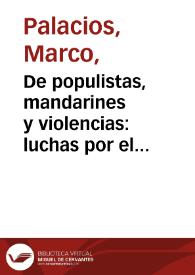 De populistas, mandarines y violencias: luchas por el poder | Biblioteca Virtual Miguel de Cervantes