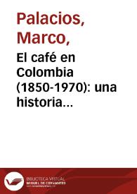El café en Colombia (1850-1970): una historia económica, social y política - Tercera edición | Biblioteca Virtual Miguel de Cervantes