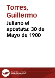 Juliano el apóstata: 30 de Mayo de 1900 | Biblioteca Virtual Miguel de Cervantes