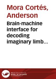 Brain-machine interface for decoding imaginary limb movements = Interface cerebro computador para la decodificación de movimientos imaginarios | Biblioteca Virtual Miguel de Cervantes
