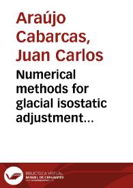 Numerical methods for glacial isostatic adjustment models = Métodos numéricos para modelos de ajuste isostático glacial | Biblioteca Virtual Miguel de Cervantes