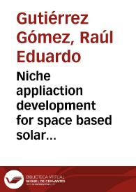 Niche appliaction development for space based solar power = Desarrollo de aplicaciones de nicho para energía solar desde el espacio | Biblioteca Virtual Miguel de Cervantes