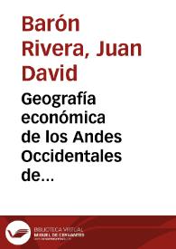 Geografía económica de los Andes Occidentales de Colombia | Biblioteca Virtual Miguel de Cervantes