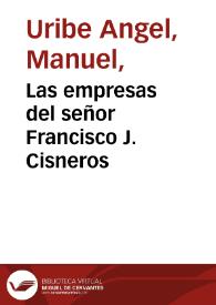 Las empresas del señor Francisco J. Cisneros | Biblioteca Virtual Miguel de Cervantes