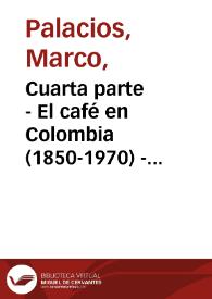 Cuarta parte - El café en Colombia (1850-1970) - Cuarta edición | Biblioteca Virtual Miguel de Cervantes