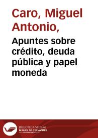 Apuntes sobre crédito, deuda pública y papel moneda | Biblioteca Virtual Miguel de Cervantes