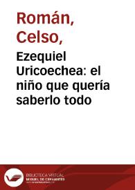 Ezequiel Uricoechea: el niño que quería saberlo todo | Biblioteca Virtual Miguel de Cervantes