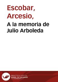 A la memoria de Julio Arboleda | Biblioteca Virtual Miguel de Cervantes