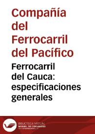 Ferrocarril del Cauca: especificaciones generales | Biblioteca Virtual Miguel de Cervantes