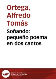 Soñando: pequeño poema en dos cantos | Biblioteca Virtual Miguel de Cervantes
