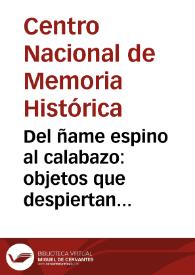 Del ñame espino al calabazo: objetos que despiertan memorias | Biblioteca Virtual Miguel de Cervantes