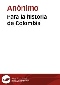 Para la historia de Colombia | Biblioteca Virtual Miguel de Cervantes