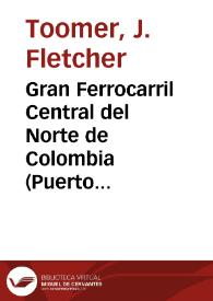 Gran Ferrocarril Central del Norte de Colombia (Puerto Wilches): la verdad de este asunto | Biblioteca Virtual Miguel de Cervantes