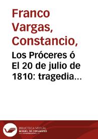 Los Próceres ó El 20 de julio de 1810: tragedia histórica en cuatro actos | Biblioteca Virtual Miguel de Cervantes