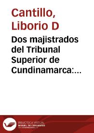 Dos majistrados del Tribunal Superior de Cundinamarca: 26 de Octubre de 1880 | Biblioteca Virtual Miguel de Cervantes