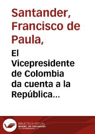 El Vicepresidente de Colombia da cuenta a la República de su conducta en la negociación i manejo del Empréstito de 1824 | Biblioteca Virtual Miguel de Cervantes