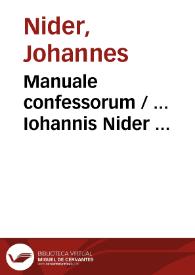 Manuale confessorum / ... Iohannis Nider ... | Biblioteca Virtual Miguel de Cervantes