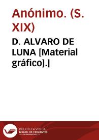 D. ALVARO DE LUNA [Material gráfico].] | Biblioteca Virtual Miguel de Cervantes