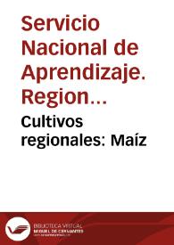 Cultivos regionales: Maíz | Biblioteca Virtual Miguel de Cervantes