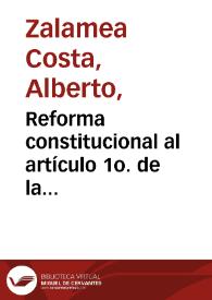 Reforma constitucional al artículo 1o. de la Constitución vigente | Biblioteca Virtual Miguel de Cervantes