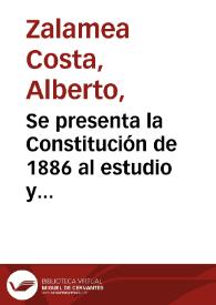 Se presenta la Constitución de 1886 al estudio y reflexión de la Asamblea | Biblioteca Virtual Miguel de Cervantes