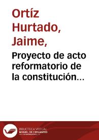 Proyecto de acto reformatorio de la constitución política de Colombia: unión cristiana | Biblioteca Virtual Miguel de Cervantes