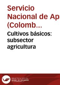 Cultivos básicos: subsector agricultura | Biblioteca Virtual Miguel de Cervantes