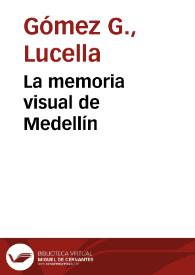 La memoria visual de Medellín | Biblioteca Virtual Miguel de Cervantes