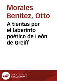 A tientas por el laberinto poético de León de Greiff | Biblioteca Virtual Miguel de Cervantes