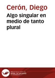 Algo singular en medio de tanto plural | Biblioteca Virtual Miguel de Cervantes