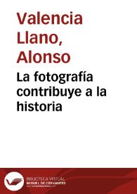 La fotografía contribuye a la historia | Biblioteca Virtual Miguel de Cervantes