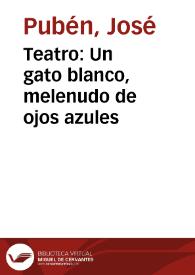 Teatro: Un gato blanco, melenudo de ojos azules | Biblioteca Virtual Miguel de Cervantes