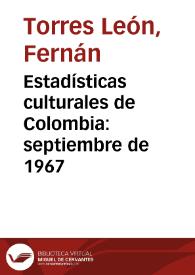 Estadísticas culturales de Colombia: septiembre de 1967 | Biblioteca Virtual Miguel de Cervantes