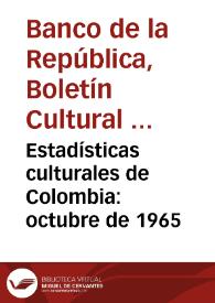 Estadísticas culturales de Colombia: octubre de 1965 | Biblioteca Virtual Miguel de Cervantes