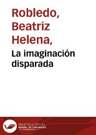 La imaginación disparada | Biblioteca Virtual Miguel de Cervantes