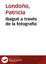 Ibagué a través de la fotografía | Biblioteca Virtual Miguel de Cervantes