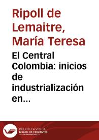 El Central Colombia: inicios de industrialización en el Caribe colombiano | Biblioteca Virtual Miguel de Cervantes