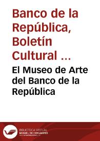 El Museo de Arte del Banco de la República | Biblioteca Virtual Miguel de Cervantes