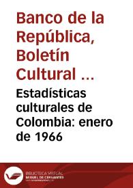 Estadísticas culturales de Colombia: enero de 1966 | Biblioteca Virtual Miguel de Cervantes