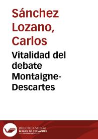 Vitalidad del debate Montaigne-Descartes | Biblioteca Virtual Miguel de Cervantes